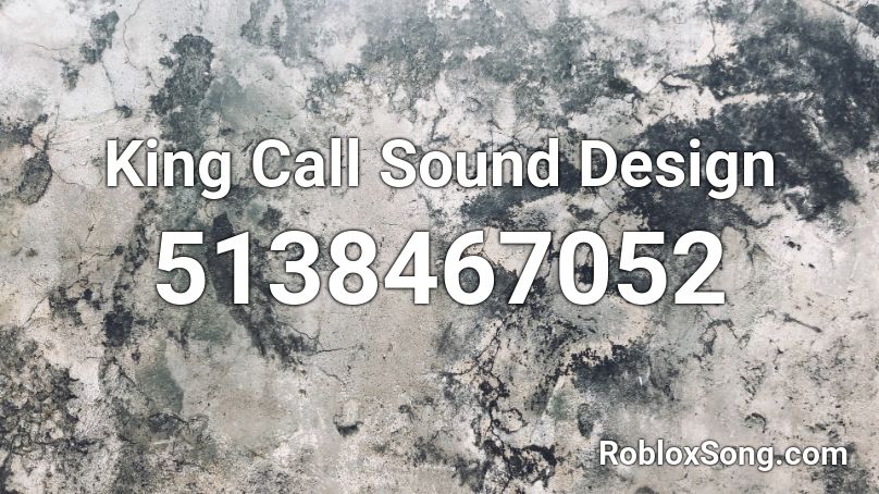 King Call Sound Design Roblox ID
