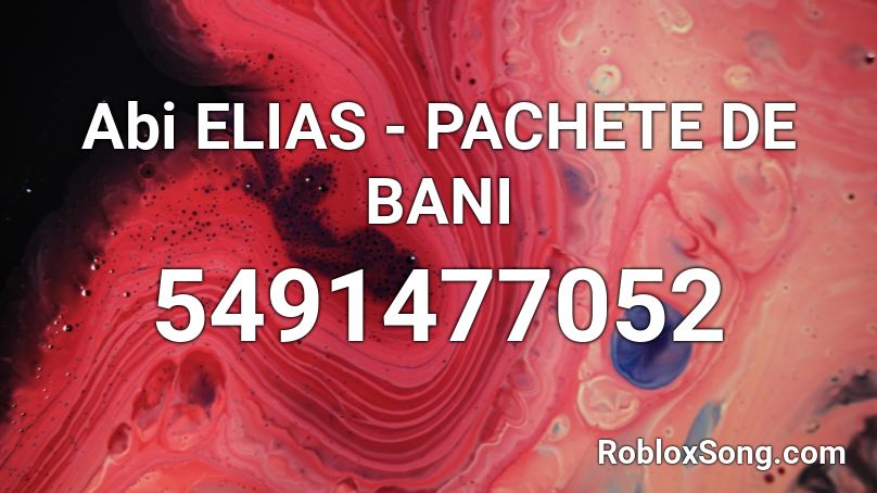 Abi ELIAS - PACHETE DE BANI Roblox ID