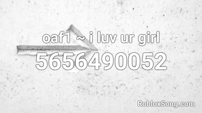 oaf1 ~ i luv ur girl Roblox ID
