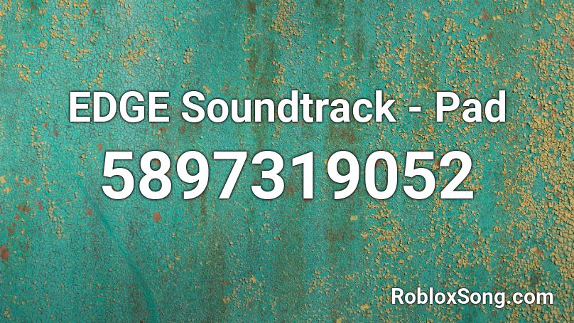 EDGE Soundtrack - Pad Roblox ID