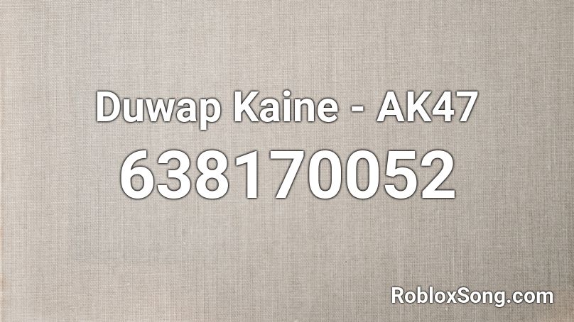 Duwap Kaine Ak47 Roblox Id Roblox Music Codes - duwap kaine santa roblox code