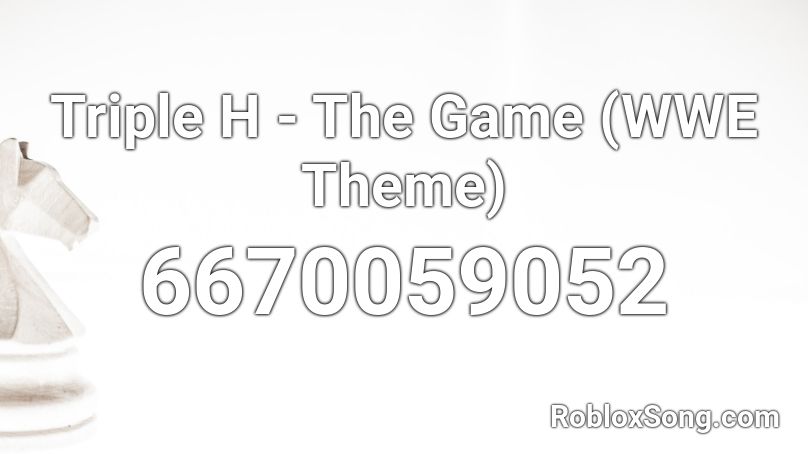 Triple H The Game Wwe Theme Roblox Id Roblox Music Codes - triple h theme song roblox id