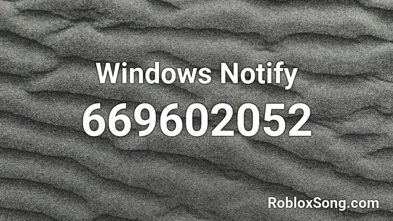 Windows Notify Roblox ID