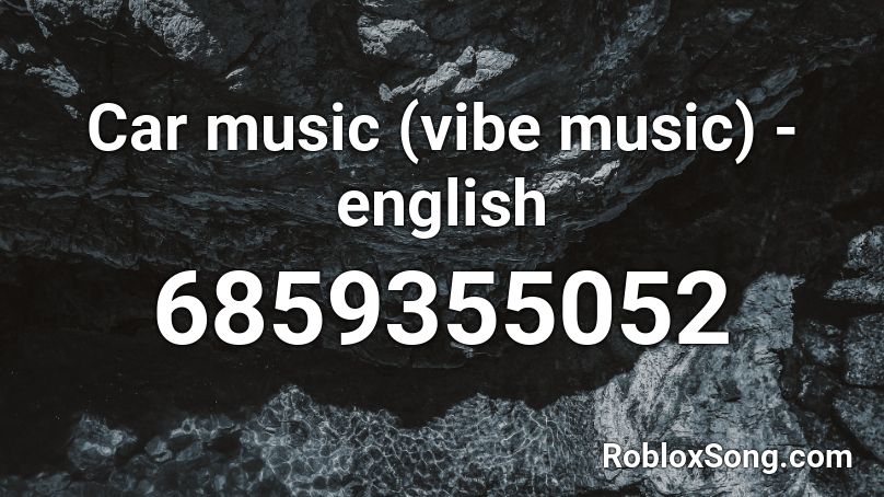 Car music (vibe music) - english Roblox ID