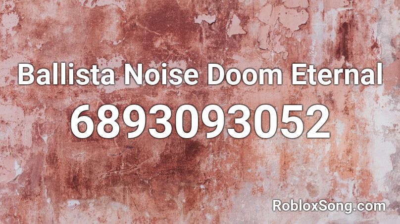 Ballista Noise Doom Eternal Roblox ID