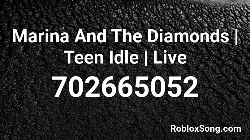 Marina And The Diamonds Teen Idle Live Roblox Id Roblox Music Codes - roblox marina and the diamonds song id