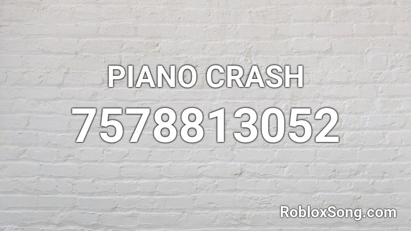 PIANO CRASH Roblox ID