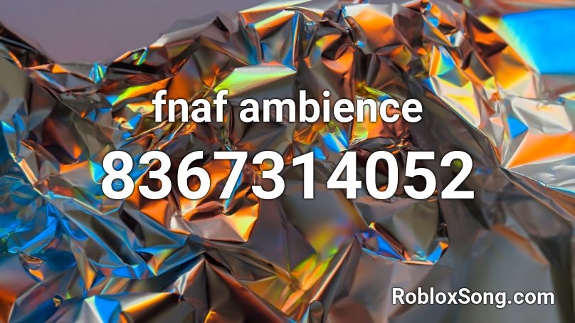 fnaf ambience Roblox ID