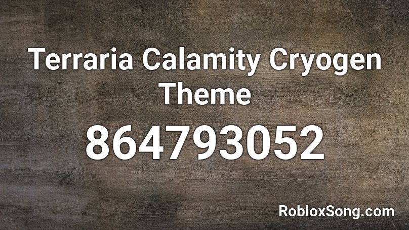 Terraria Calamity Cryogen Theme Roblox ID
