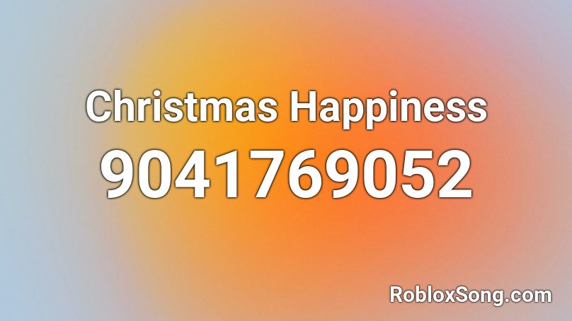 Christmas Happiness Roblox ID