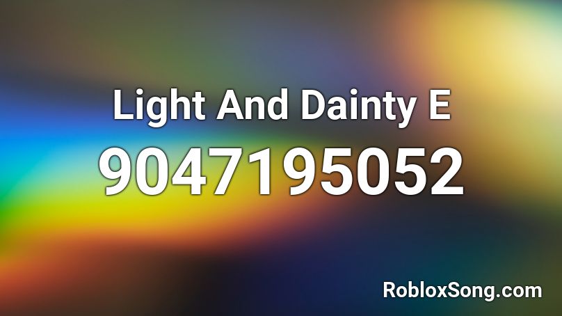 Light And Dainty E Roblox ID