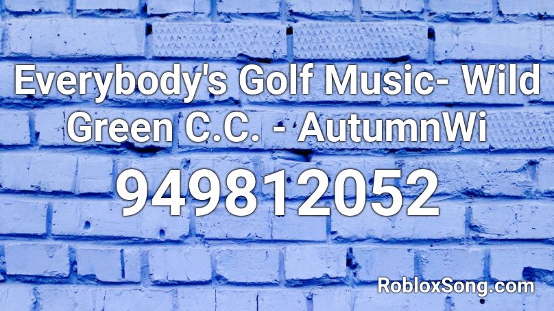 Everybody's Golf Music- Wild Green C.C. - AutumnWi Roblox ID