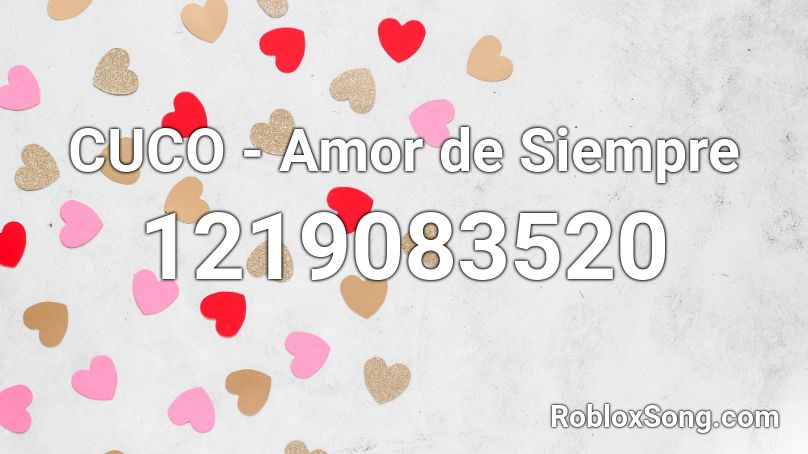 Cuco Amor De Siempre Roblox Id Roblox Music Codes - cuco roblox id