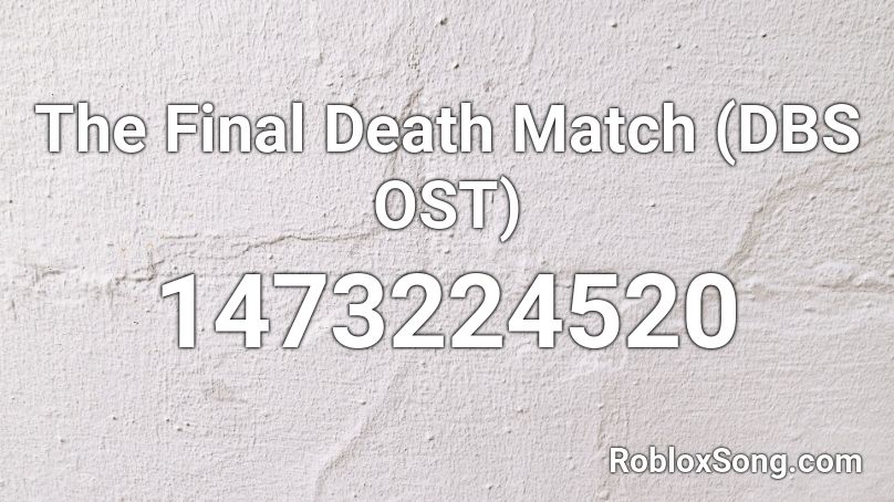 The Final Death Match (DBS OST) Roblox ID