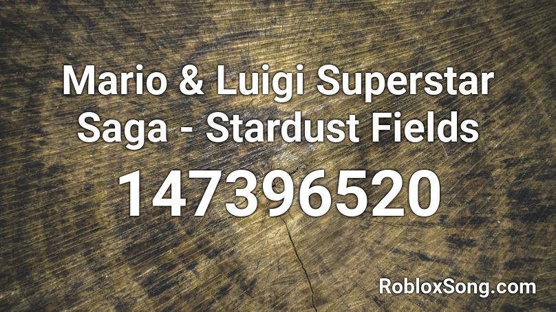 Mario & Luigi Superstar Saga - Stardust Fields Roblox ID