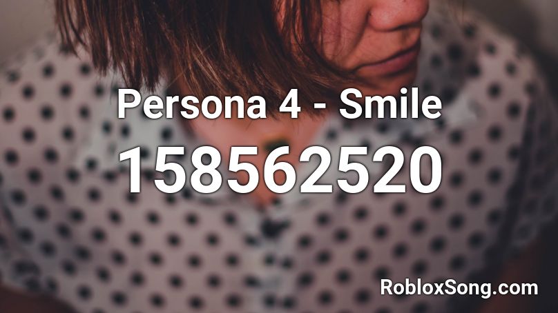 Persona 4 Smile Roblox Id Roblox Music Codes - persona 4 roblox id