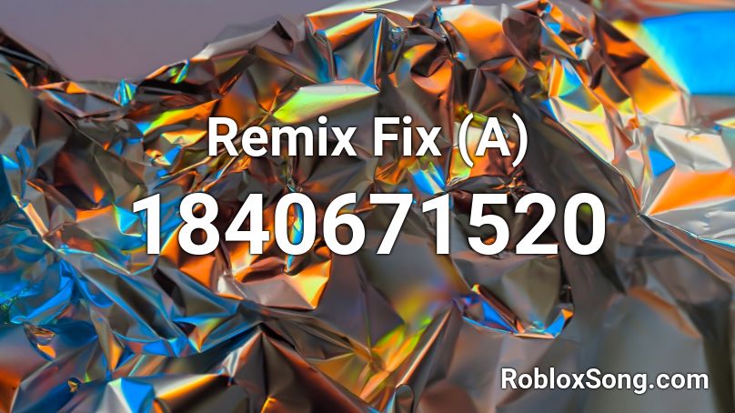 Remix Fix (A) Roblox ID