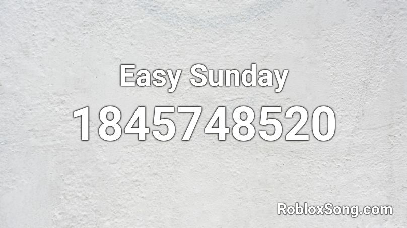 Easy Sunday Roblox ID