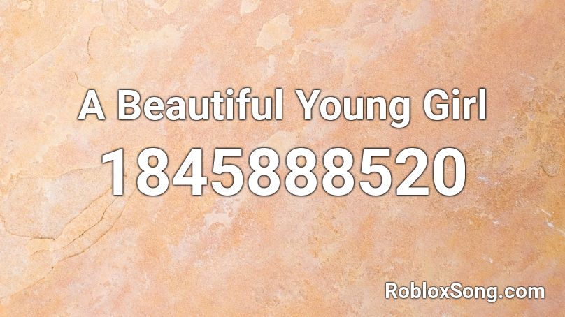 A Beautiful Young Girl Roblox ID