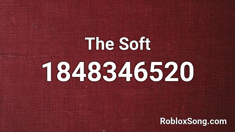 The Soft Roblox ID