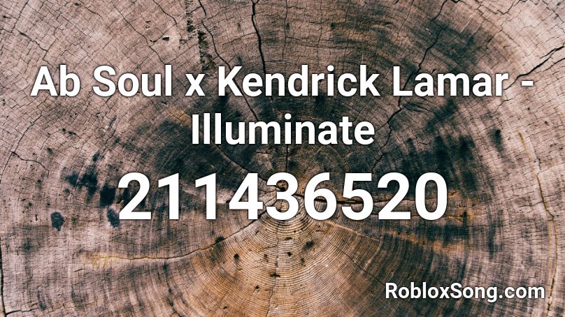 Ab Soul x Kendrick Lamar - Illuminate Roblox ID