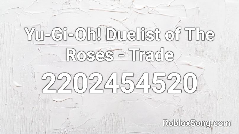 Yu-Gi-Oh! Duelist of The Roses - Trade  Roblox ID