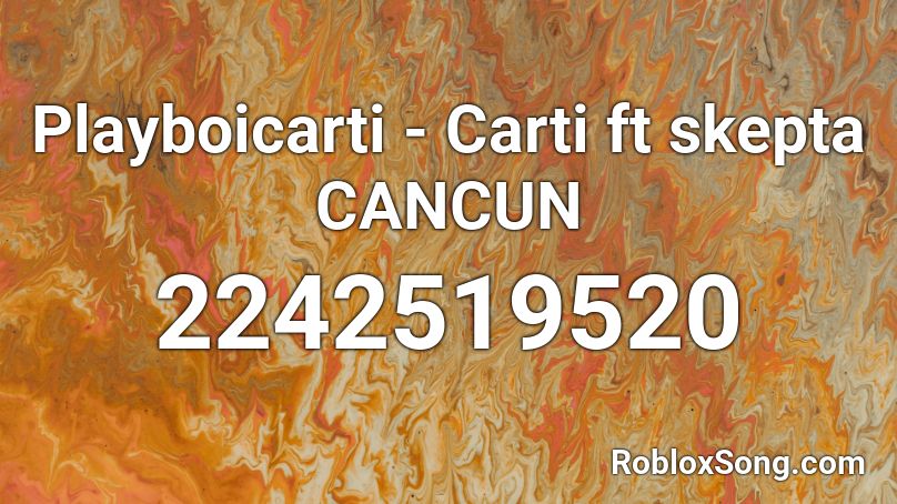 Playboicarti Carti Ft Skepta Cancun Roblox Id Roblox Music Codes - playboi carti roblox id codes