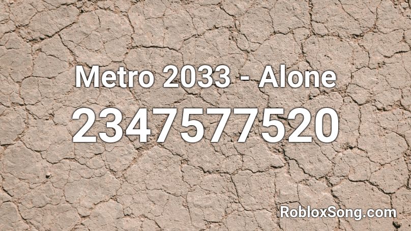 Metro 2033 Alone Roblox Id Roblox Music Codes - metro 2033 song id roblox