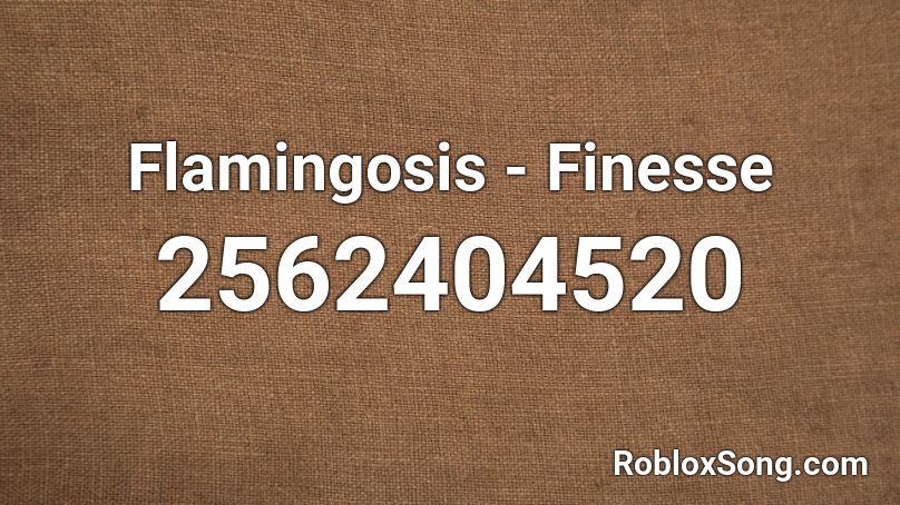 Flamingosis Finesse Roblox Id Roblox Music Codes - finesse id roblox