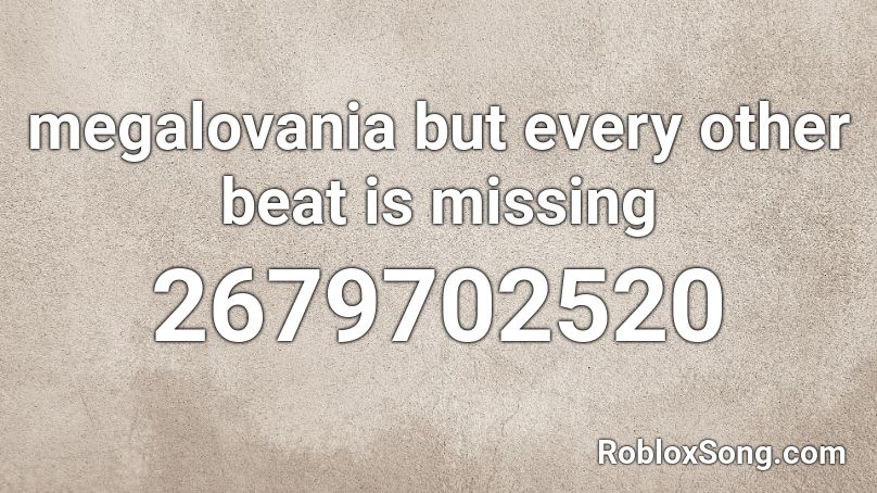 megalovania but every other beat is missing Roblox ID