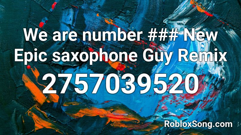 We are number ### New Epic saxophone Guy Remix Roblox ID