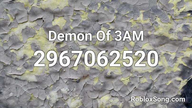 Demon Of 3AM  Roblox ID