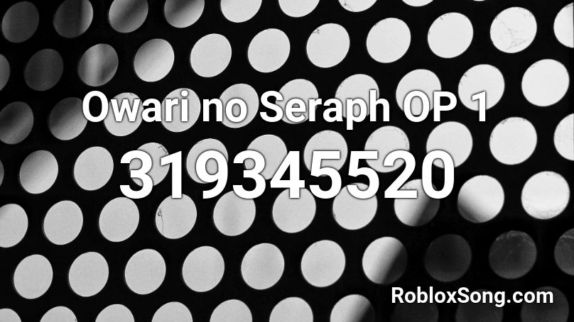 Owari no Seraph OP 1 Roblox ID