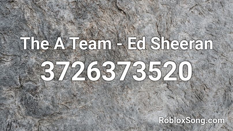 The A Team - Ed Sheeran Roblox ID