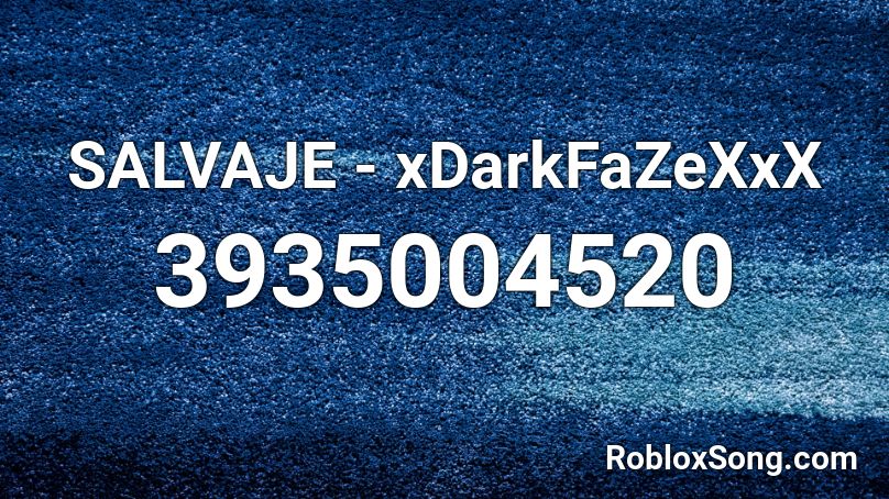 SALVAJE - xDarkFaZeXxX Roblox ID