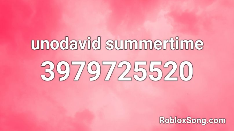 unodavid summertime Roblox ID