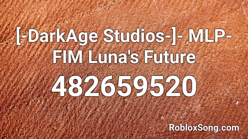 [-DarkAge Studios-]- MLP-FIM Luna's Future Roblox ID