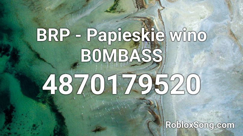 BRP - Papieskie wino B0MBASS Roblox ID