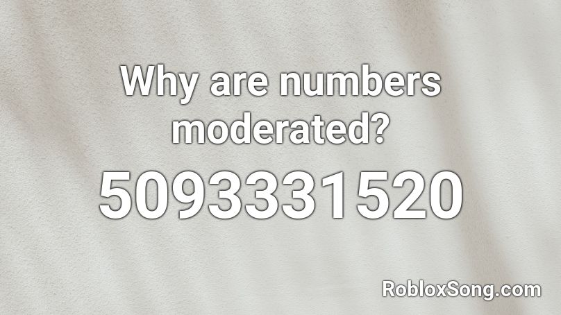 Why are numbers moderated? Roblox ID