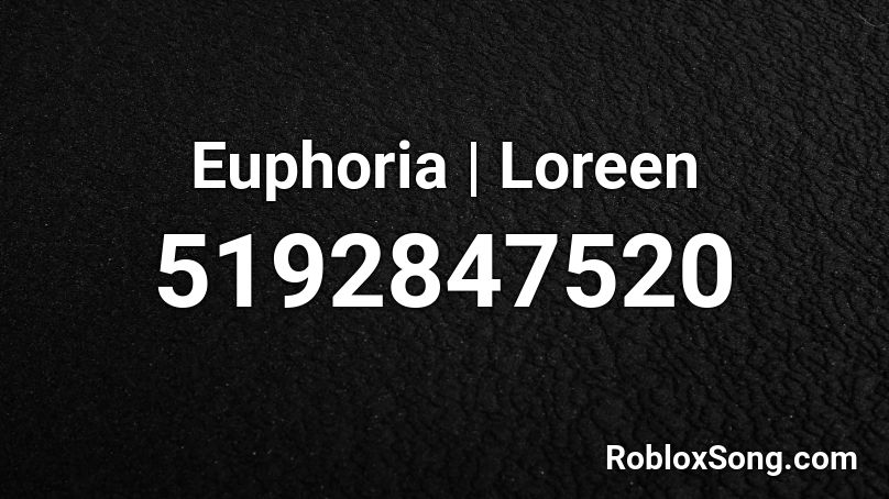 Euphoria | Loreen Roblox ID