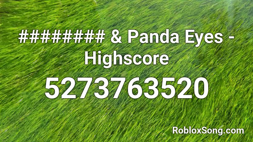 Panda Eyes Highscore Roblox Id Roblox Music Codes - highscore roblox id