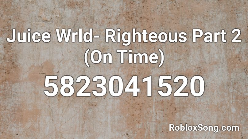 Juice Wrld Righteous Part 2 On Time Roblox Id Roblox Music Codes - all the time 2 roblox id