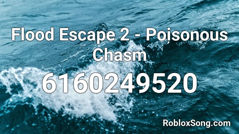 Flood Escape 2 - Poisonous Chasm Roblox ID