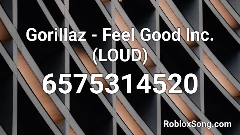 Gorillaz Feel Good Inc Loud Roblox Id Roblox Music Codes - feel good inc song id roblox