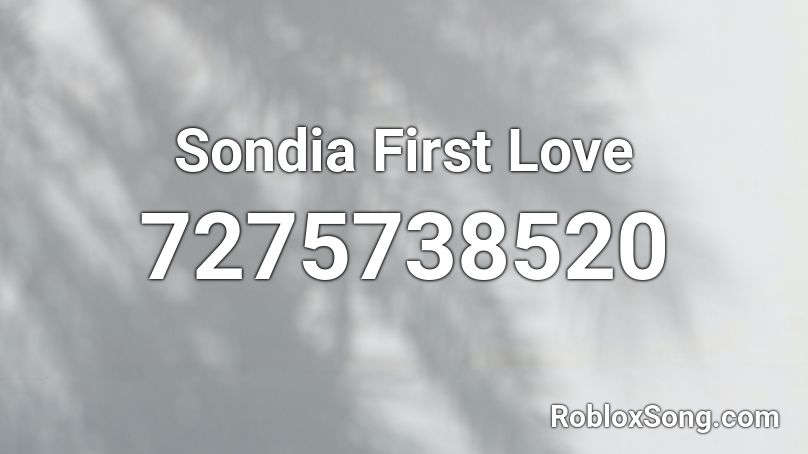 Sondia First Love Roblox ID