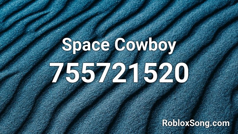 Space Cowboy Roblox ID