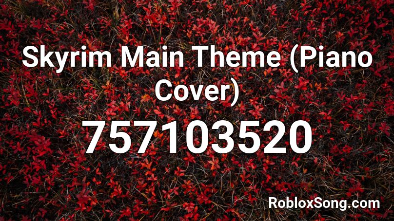 Skyrim Main Theme (Piano Cover) Roblox ID
