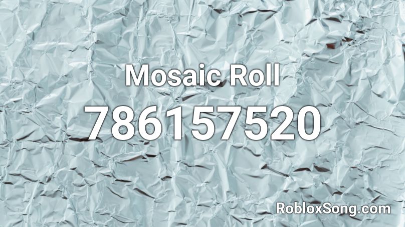 Mosaic Roll Roblox ID
