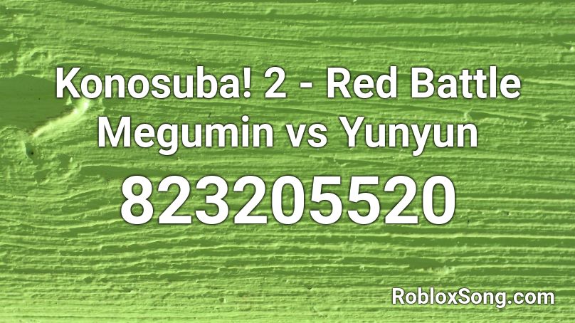 Konosuba! 2 - Red Battle Megumin vs Yunyun Roblox ID