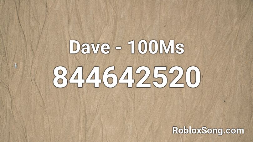 Dave - 100Ms Roblox ID